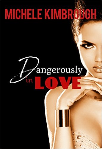 Cover Art for DANGEROUSLY IN LOVE by Michele Kimbrough