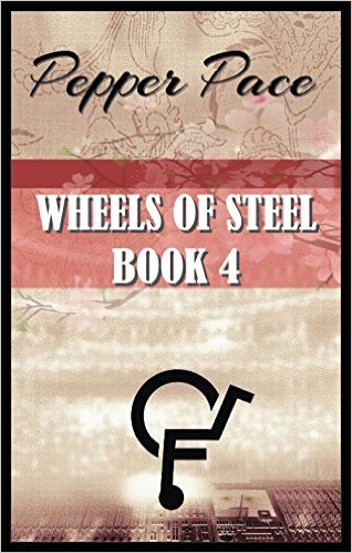Cover Art for WHEELS OF STEEL: BOOK 4 by Pepper Pace