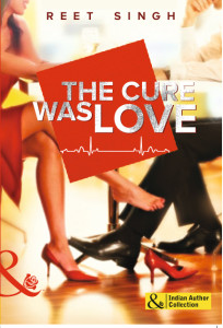 Cover Art for THE CURE WAS LOVE by Reet Singh