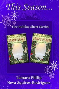 Cover Art for This Season…: Two Holiday Short Stories Have Love/Have Faith by Tamara Philip