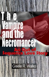 Cover Art for The Vampire and the Necromancer: An out of Sequence Love Story by Gisele Walko