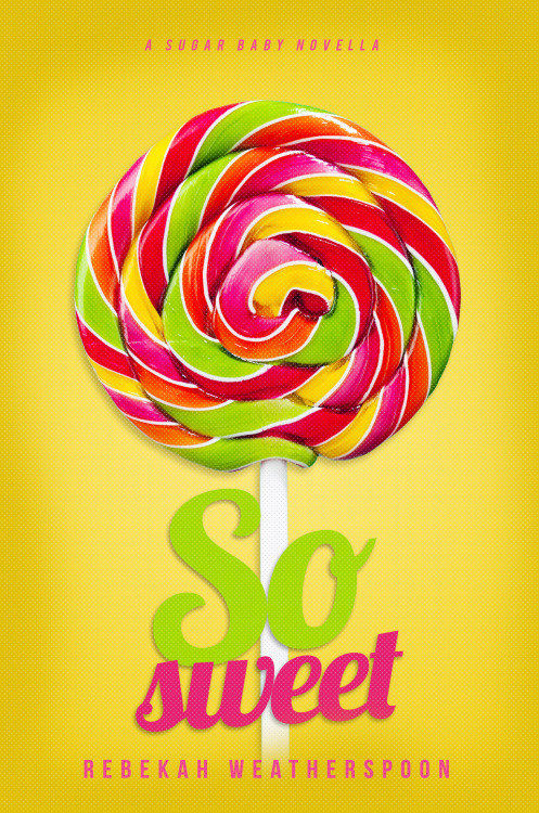 Cover Art for SO SWEET by Rebekah Weatherspoon