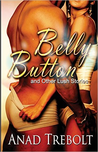 Cover Art for BELLY BUTTON AND OTHER LUSH STORIES by Anad Trebolt