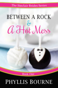 Cover Art for Between a Rock and a Hot Mess by Phyllis Bourne