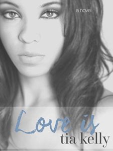 Cover Art for LOVE IS by Tia Kelly
