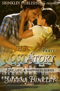 Cover Art for Love, Life, & Happiness; The Lost Story Part 1 by Sheena Binkley