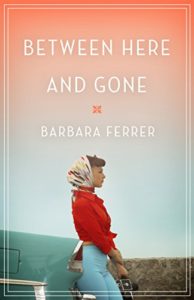 Cover Art for Between Here and Gone by Barbara  Ferrer