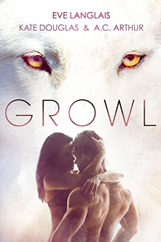 Cover Art for Growl: Werewolf/Shifter Romance by Kate Douglas &  A.C. Arthur