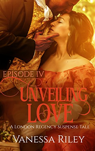 Cover Art for UNVEILING LOVE: EPISODE IV by Vanessa Riley