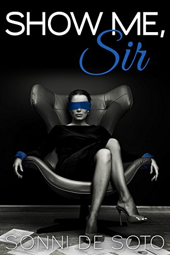 Cover Art for Show Me, Sir by Sonni de Soto