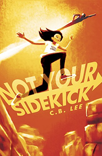 Cover Art for NOT YOUR SIDEKICK by C.B. Lee