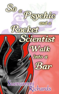 Cover Art for So a Psychic and a Rocket Scientist Walk into a Bar by Suenammi Richards