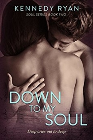Cover Art for DOWN TO MY SOUL by Kennedy Ryan