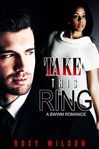 Cover Art for TAKE THIS RING by Roxy Wilson