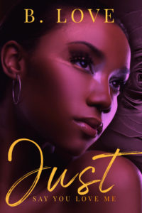 Cover Art for Just Say You Love Me by B. Love