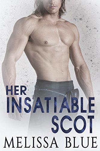 Cover Art for HER INSATIABLE SCOT by Melissa Blue