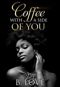 Cover Art for Coffee With A Side Of You by B. Love