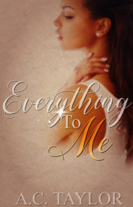 Cover Art for Everything To Me by A.C. Taylor