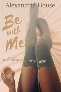 Cover Art for Be with Me (Strickland Sisters Book 3) by Alexandria  House