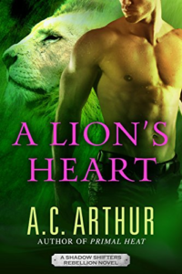 Cover Art for A Lion’s Heart: A Paranormal Shapeshifter Romance (Shadow Shifters Book 7) by A.C. Arthur