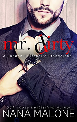 Cover Art for Mr. Dirty (London Billionaire Book 3) by Nana Malone