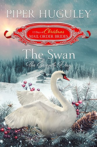 Cover Art for The Swan: The Seventh Day: The 12 Days of Christmas Mail Order Brides Book 7 by Piper Huguley