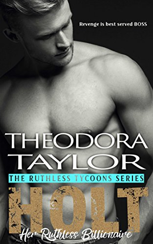Cover Art for Holt, Her Ruthless Billionaire: 50 Loving States-Connecticut (Ruthless Tycoons Book 1) by Theodora Taylor