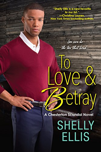 Cover Art for To Love & Betray (A Chesterton Scandal Novel) by Shelly Ellis