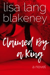 Cover Art for Claimed By A King by Lisa Lang-Blakeney