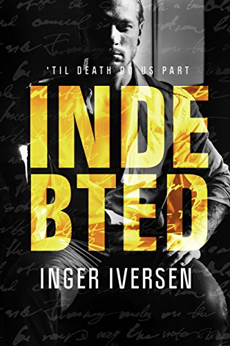 Cover Art for Indebted: ‘Til Death Do Us Part (A Future Worth Fighting For Book 4) by Inger Iversen