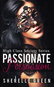 Cover Art for Passionate Persuasion (High Class Society Book 4) by Sherelle Green