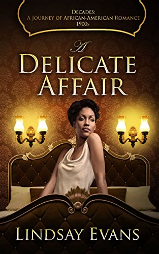Cover Art for A Delicate Affair (Decades: A Journey of African American Romance Book 1) by Lindsay Evans