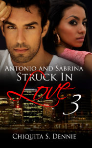 Cover Art for Antonio and Sabrina Struck In Love 3 by Chiquita Dennie