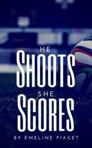 Cover Art for He Shoots, She Scores by Emeline Piaget