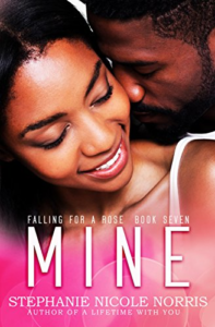 Cover Art for Mine (Falling For A Rose Book 7) by Stephanie Nicole Norris