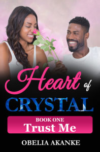 Cover Art for Heart of Crystal (Book One): Trust Me by Obelia Akanke