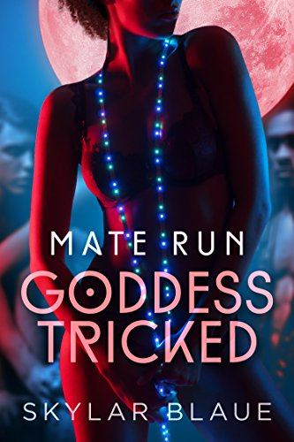 Cover Art for Goddess Tricked (Mate Run Book 1) by Skylar Blaue