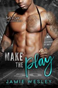 Cover Art for Make The Play (Body and Soul: Those Jones Boys Book 1) by Jamie Wesley