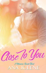 Cover Art for CLOSE TO YOU by Ana Jolene
