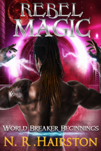 Cover Art for Rebel Magic (World Breaker Beginnings Book 1) by N. R. Hairston