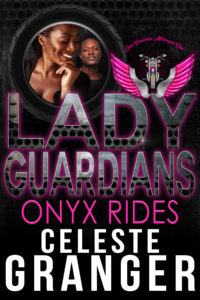 Cover Art for Lady Guardians: Onyx Rides by Celeste Granger