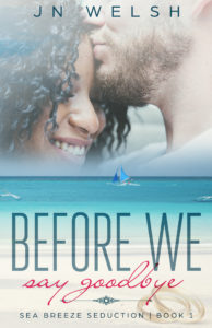 Cover Art for Before We Say Goodbye by JN Welsh