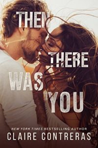 Cover Art for Then There Was You (Second Chances Duet Book 1) by Claire Contreras