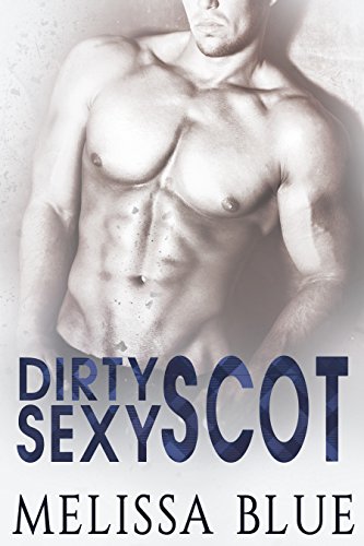 Cover Art for Dirty Sexy Scot (Under The Kilt Book 6) by Melissa Blue