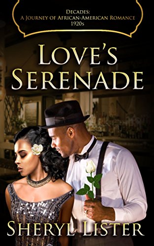 Cover Art for Love’s Serenade (Decades: A Journey of African American Romance Book 3) by Sheryl Listner