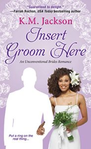 Cover Art for Insert Groom Here (Unconventional Brides Romance) by K.M. Jackson