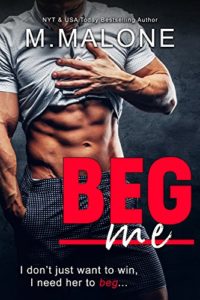 Cover Art for Beg Me (A Standalone Romantic Comedy) by M. Malone