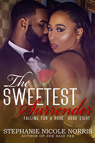 Cover Art for The Sweetest Surrender (Falling For A Rose Book 8) by Stephanie Nicole Norris