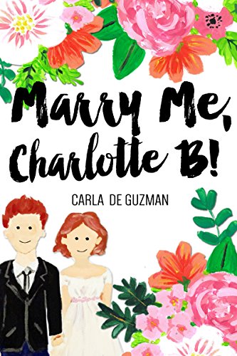 Cover Art for Marry Me, Charlotte B! by Carla de Guzman