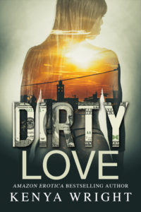 Cover Art for Dirty Love by Kenya WRIGHT